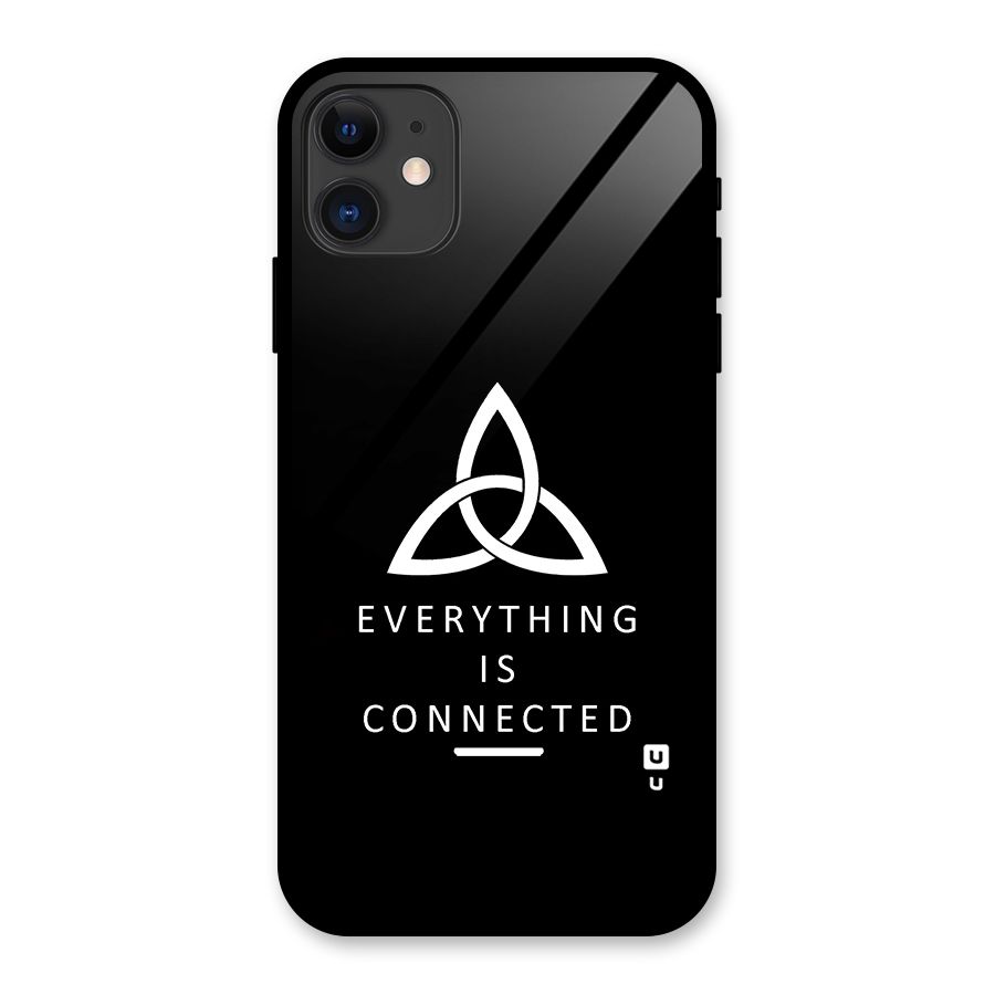 Everything is Connected Typography Glass Back Case for iPhone 11