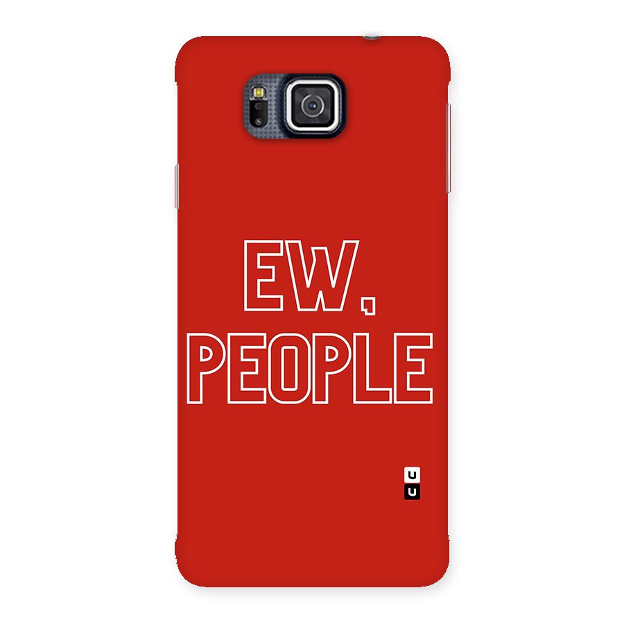 Ew People Back Case for Galaxy Alpha