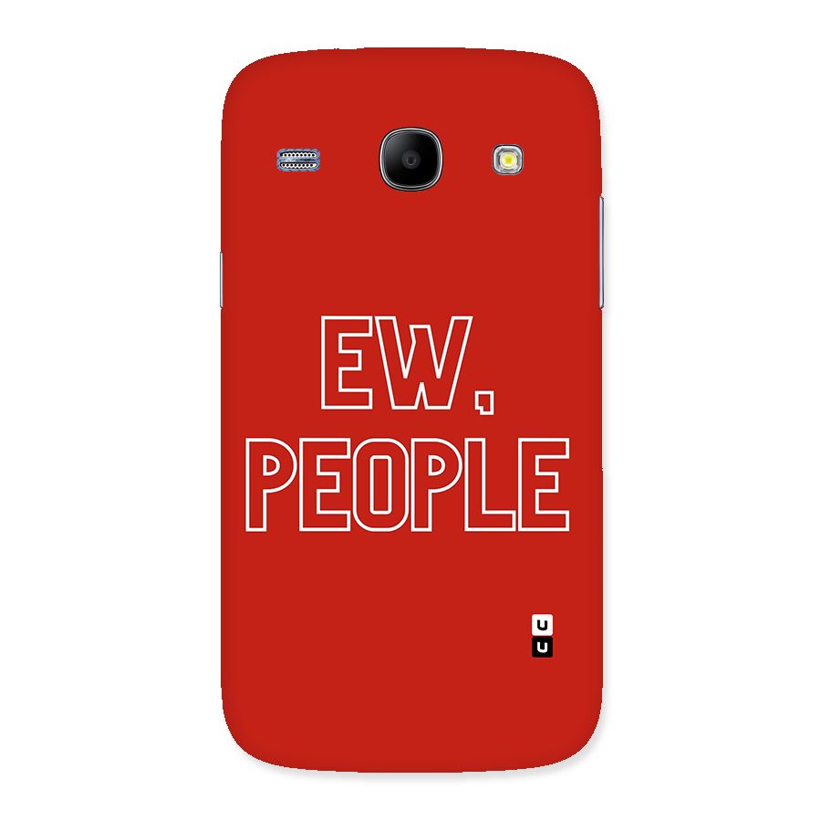 Ew People Back Case for Galaxy Core