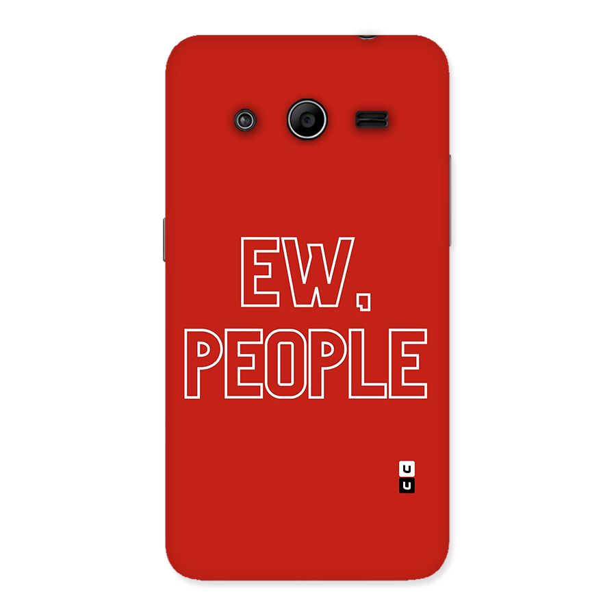 Ew People Back Case for Galaxy Core 2