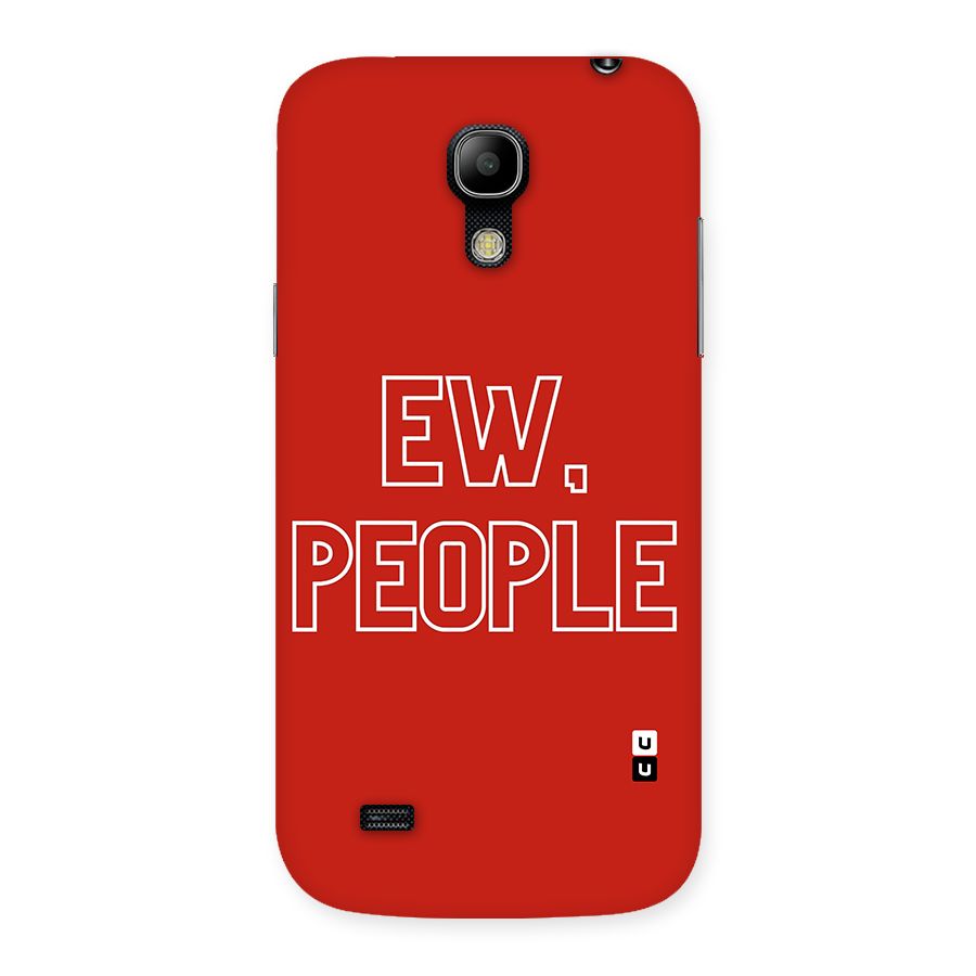 Ew People Back Case for Galaxy S4 Mini