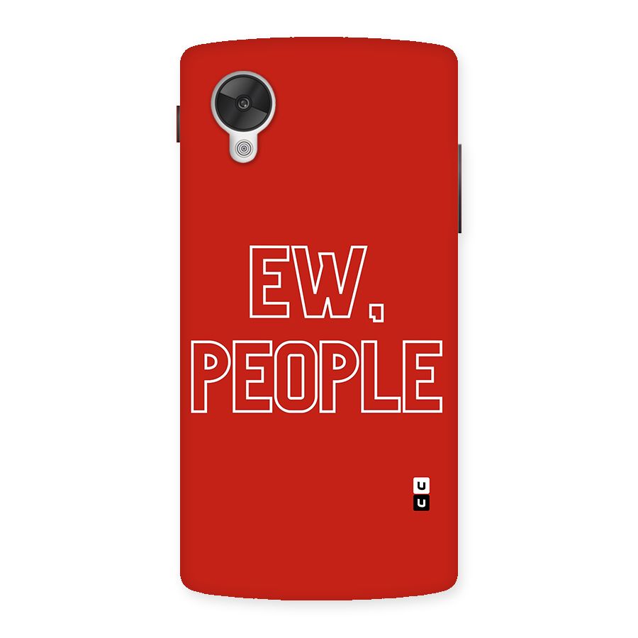 Ew People Back Case for Google Nexsus 5