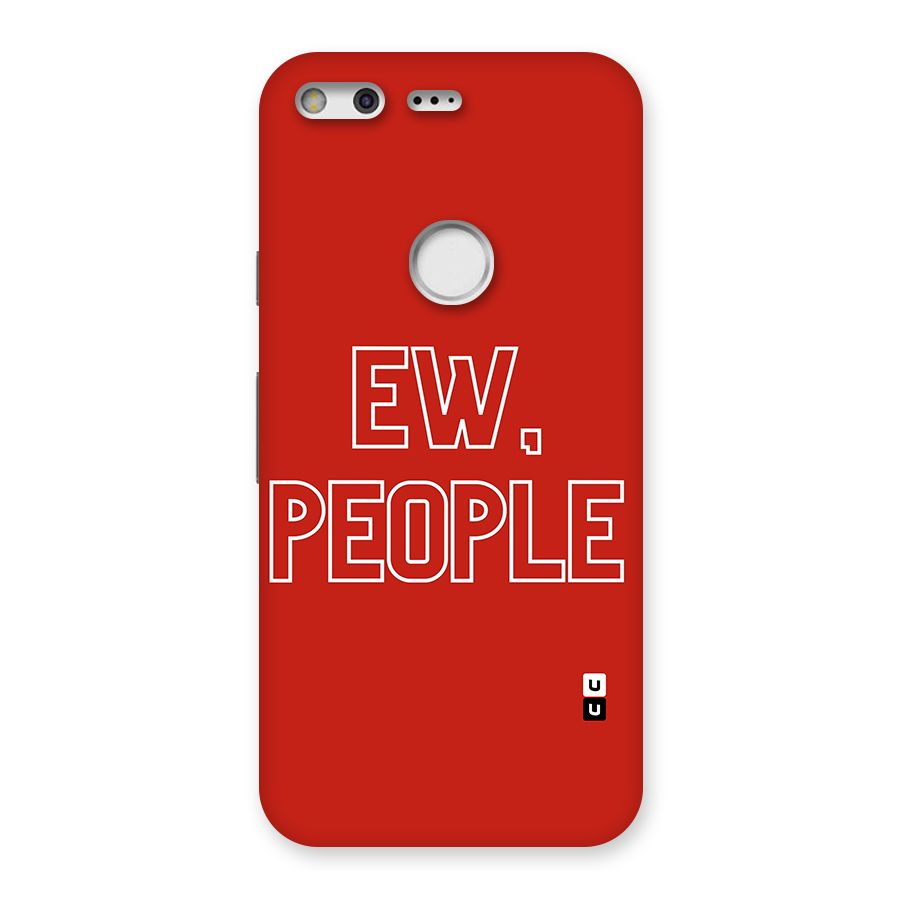 Ew People Back Case for Google Pixel