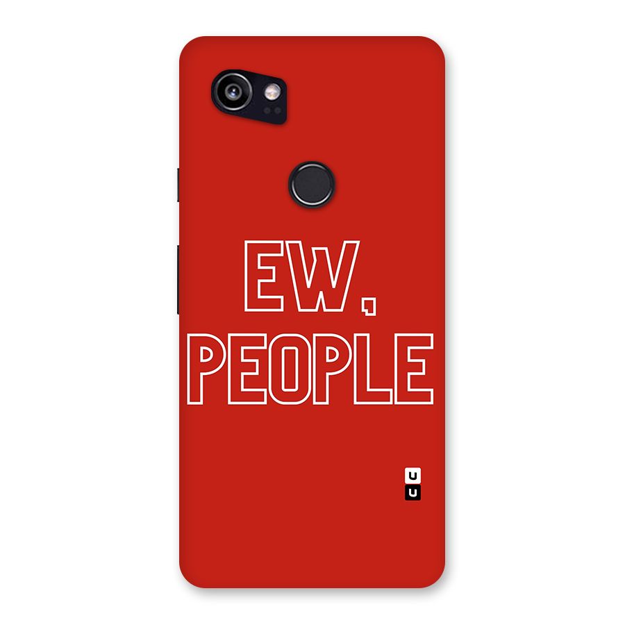 Ew People Back Case for Google Pixel 2 XL
