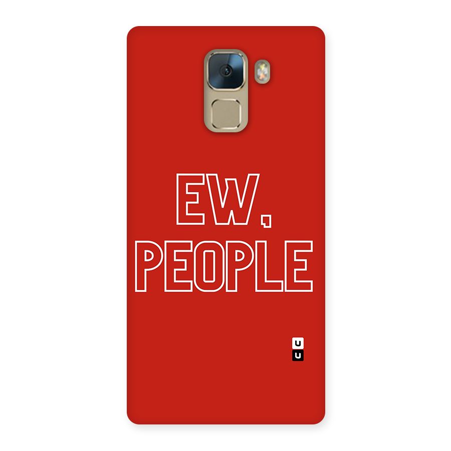 Ew People Back Case for Huawei Honor 7