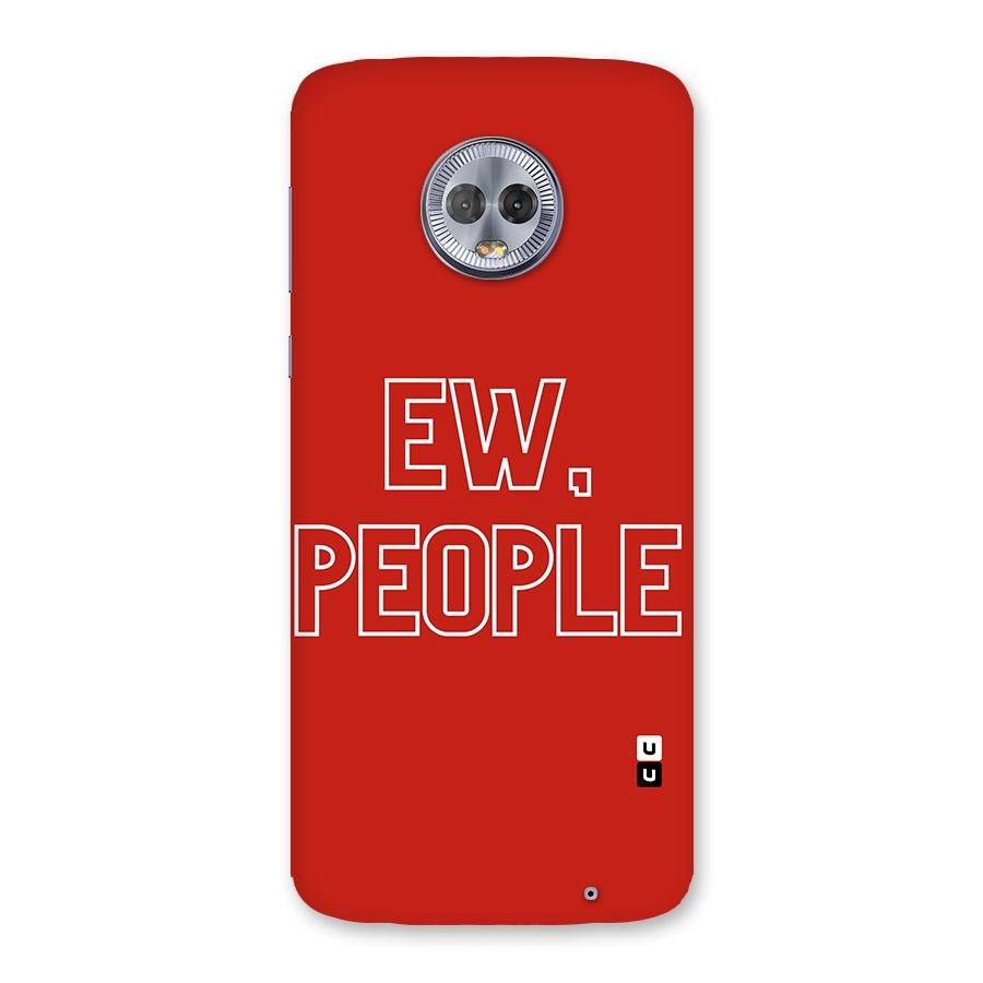 Ew People Back Case for Moto G6 Plus