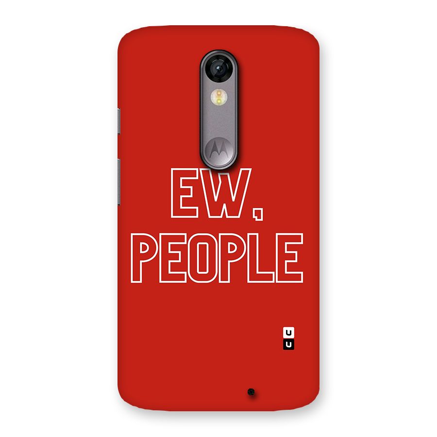 Ew People Back Case for Moto X Force