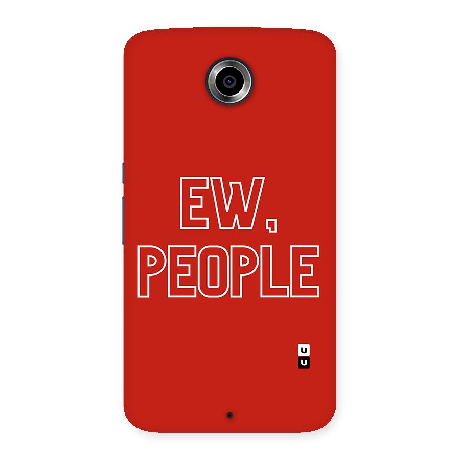 Ew People Back Case for Nexsus 6