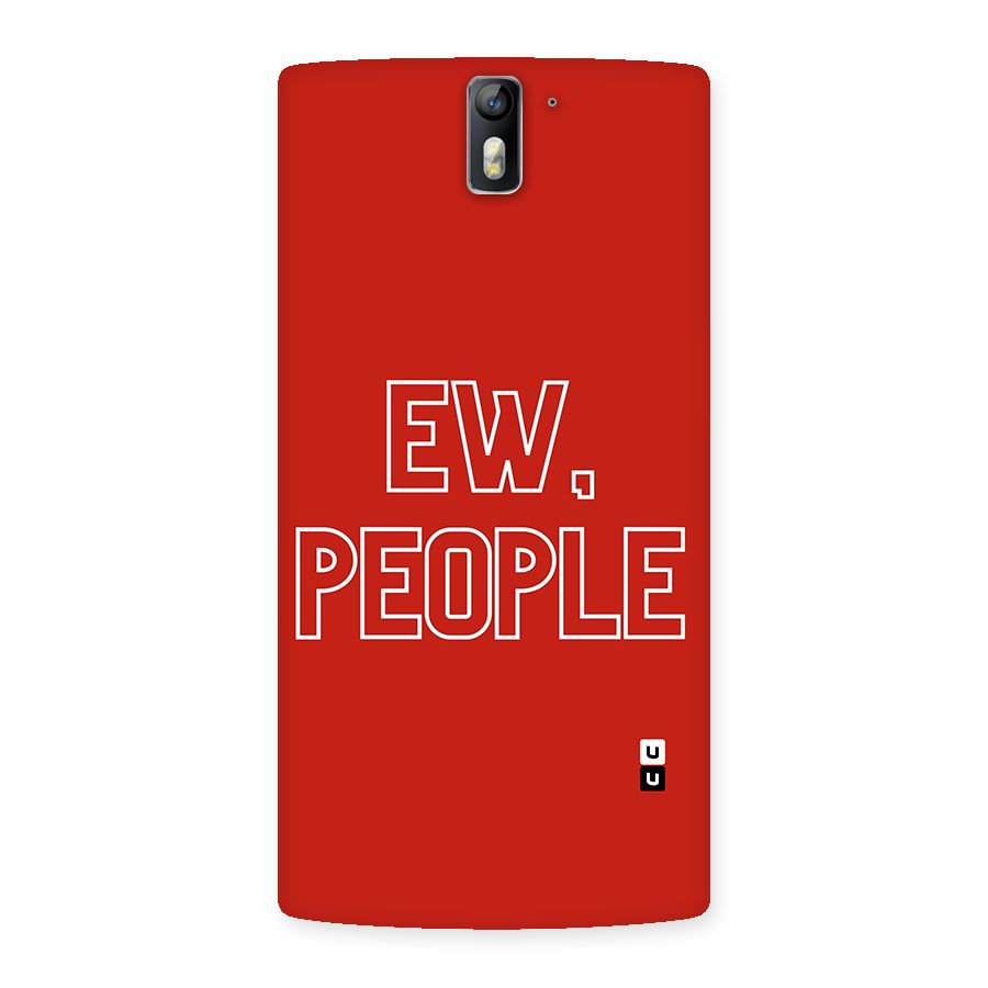 Ew People Back Case for One Plus One