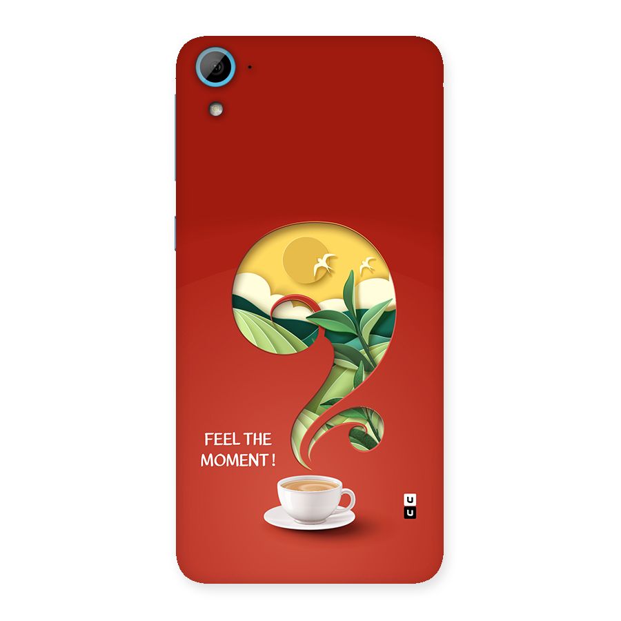 Feel The Moment Back Case for Desire 826