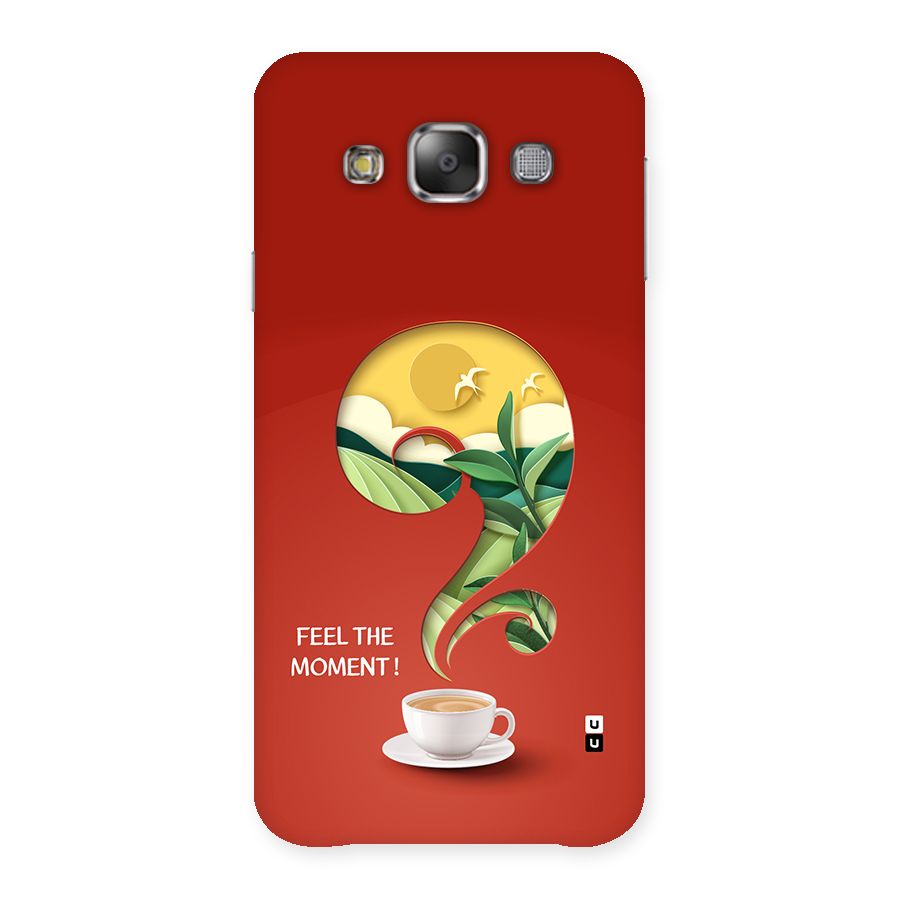 Feel The Moment Back Case for Galaxy E7
