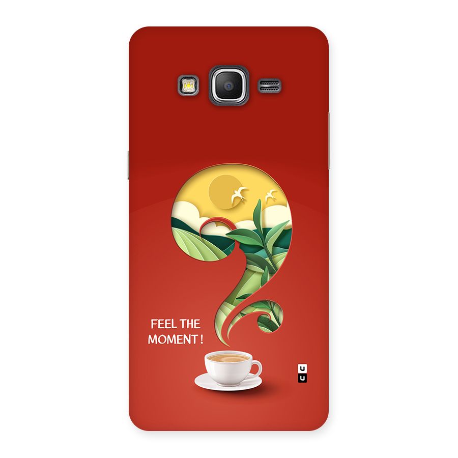 Feel The Moment Back Case for Galaxy Grand Prime
