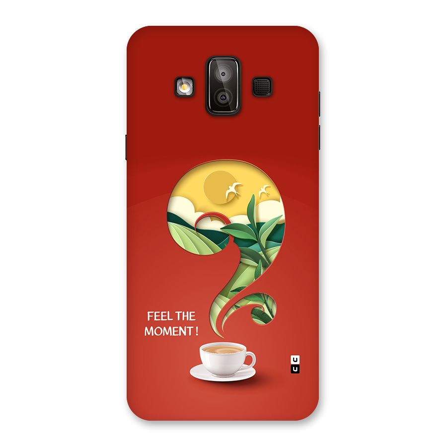 Feel The Moment Back Case for Galaxy J7 Duo