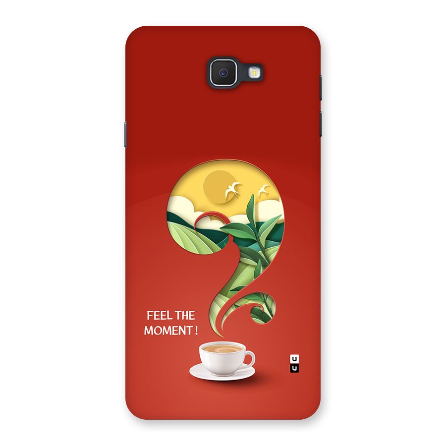 Feel The Moment Back Case for Galaxy J7 Prime