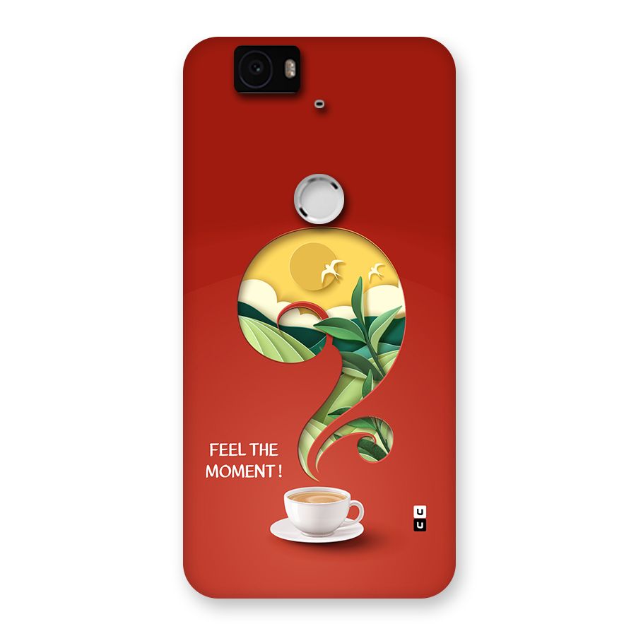 Feel The Moment Back Case for Google Nexus 6P