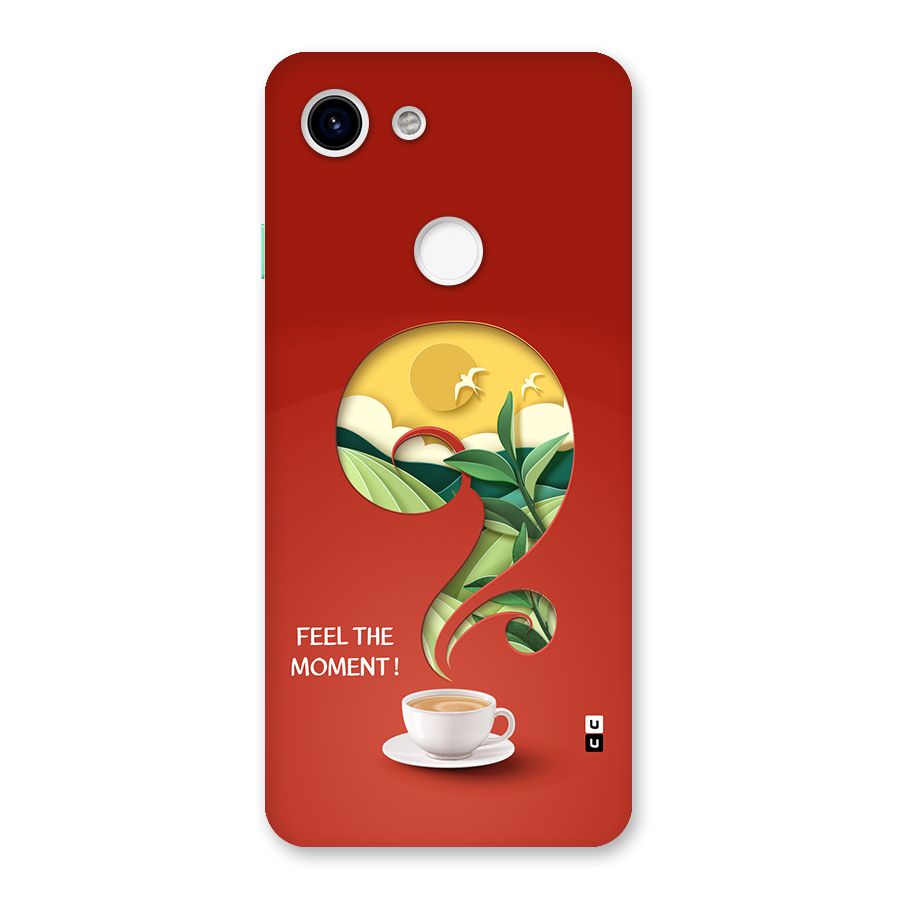 Feel The Moment Back Case for Google Pixel 3