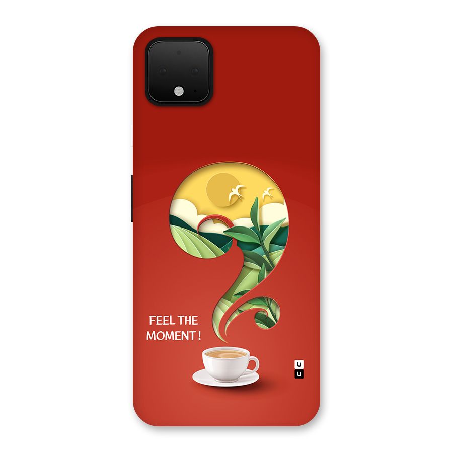 Feel The Moment Back Case for Google Pixel 4 XL