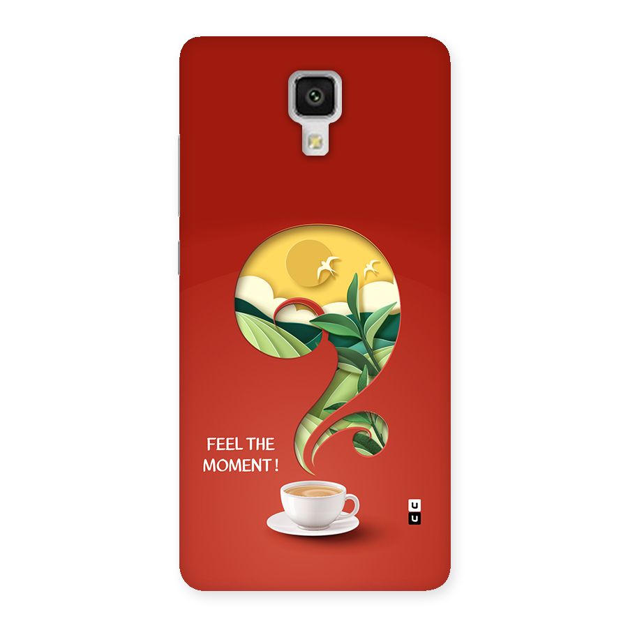 Feel The Moment Back Case for Mi4