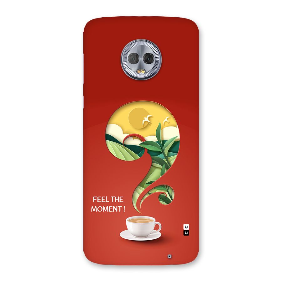Feel The Moment Back Case for Moto G6 Plus