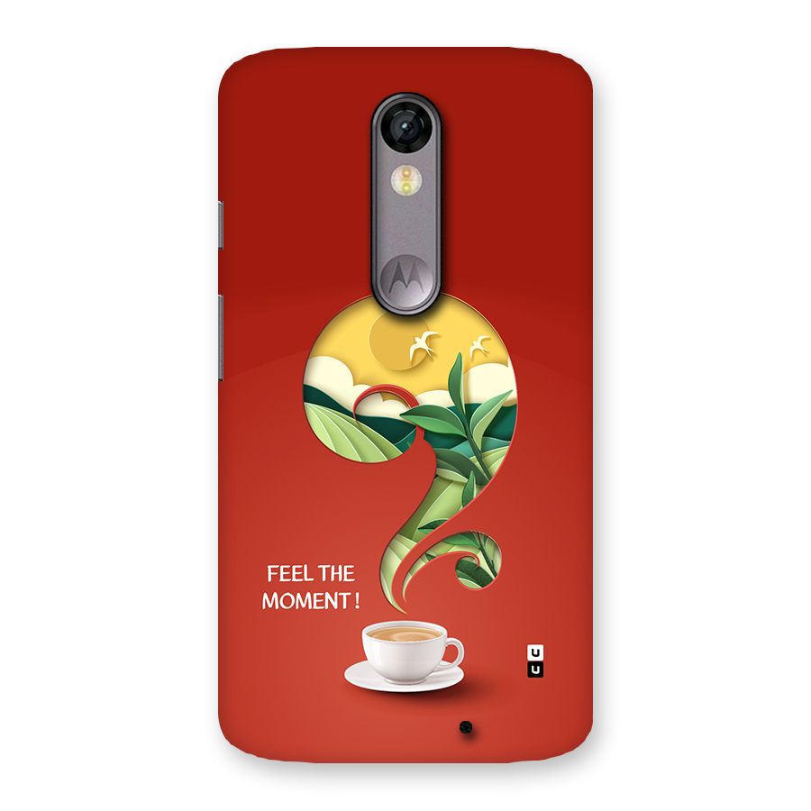 Feel The Moment Back Case for Moto X Force