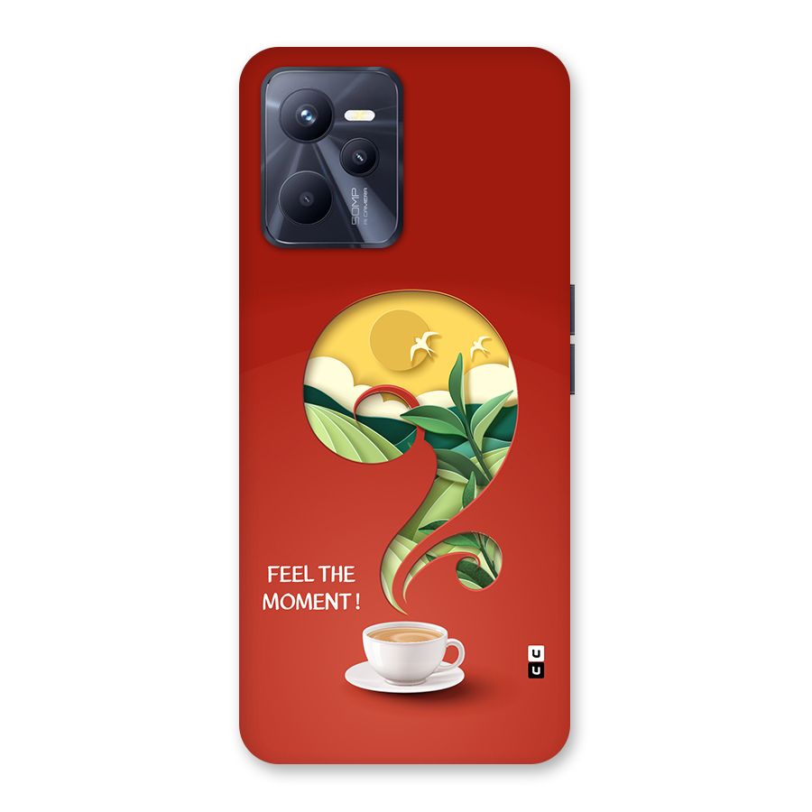 Feel The Moment Back Case for Realme C35