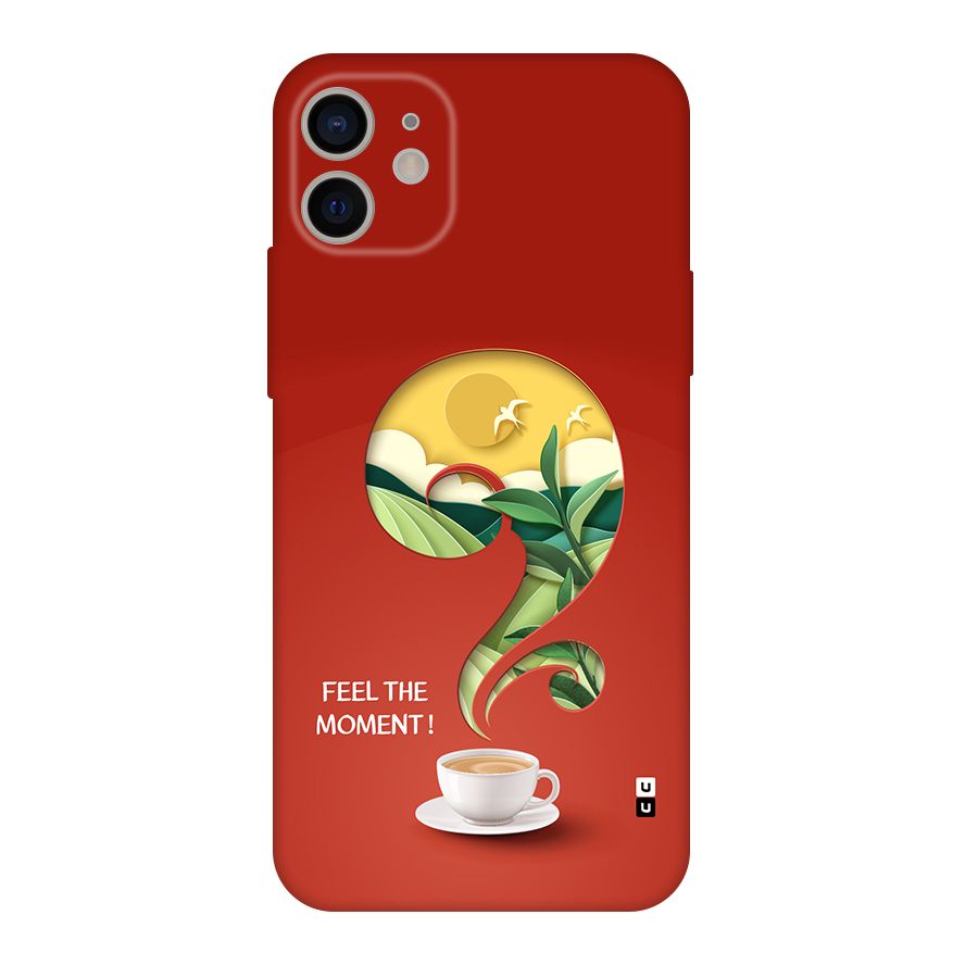 Feel The Moment Back Case for iPhone 11