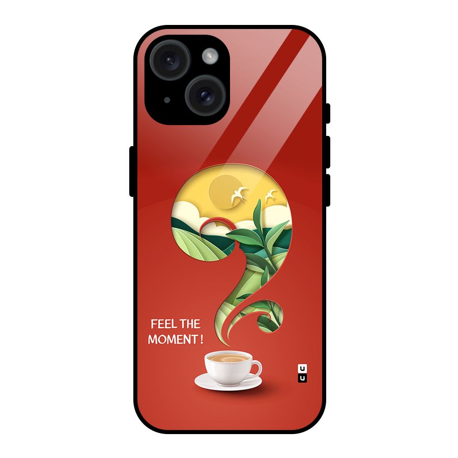 Feel The Moment Glass Back Case for iPhone 15