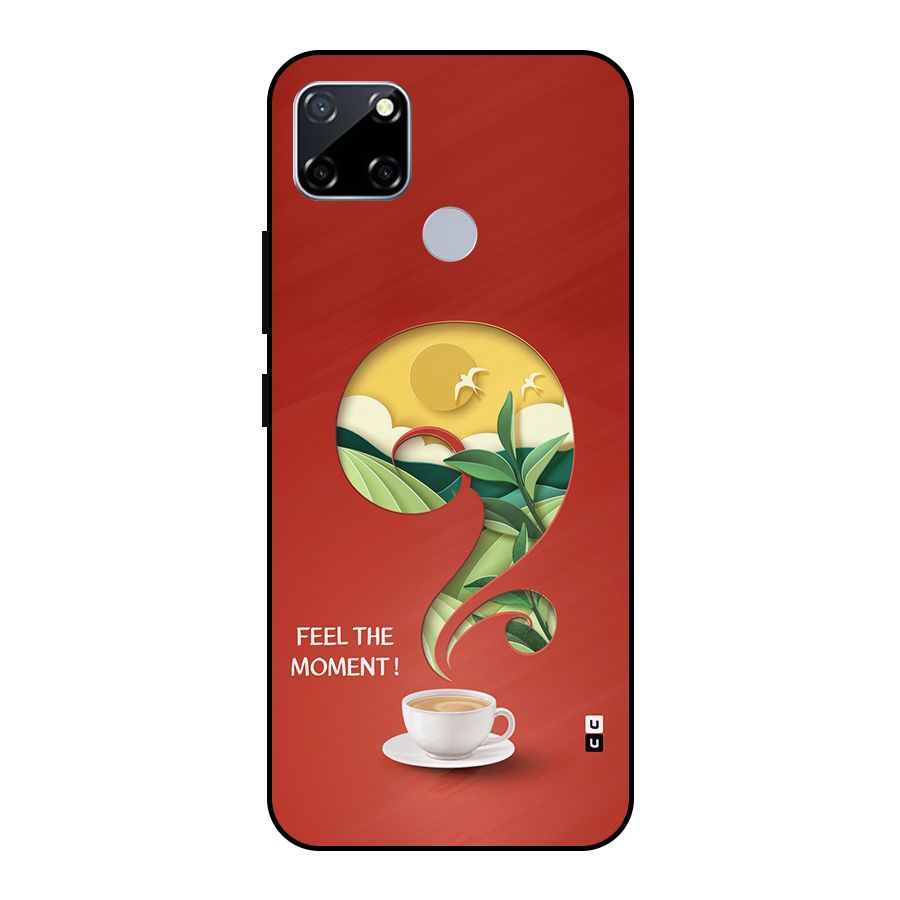 Feel The Moment Metal Back Case for Realme Narzo 20