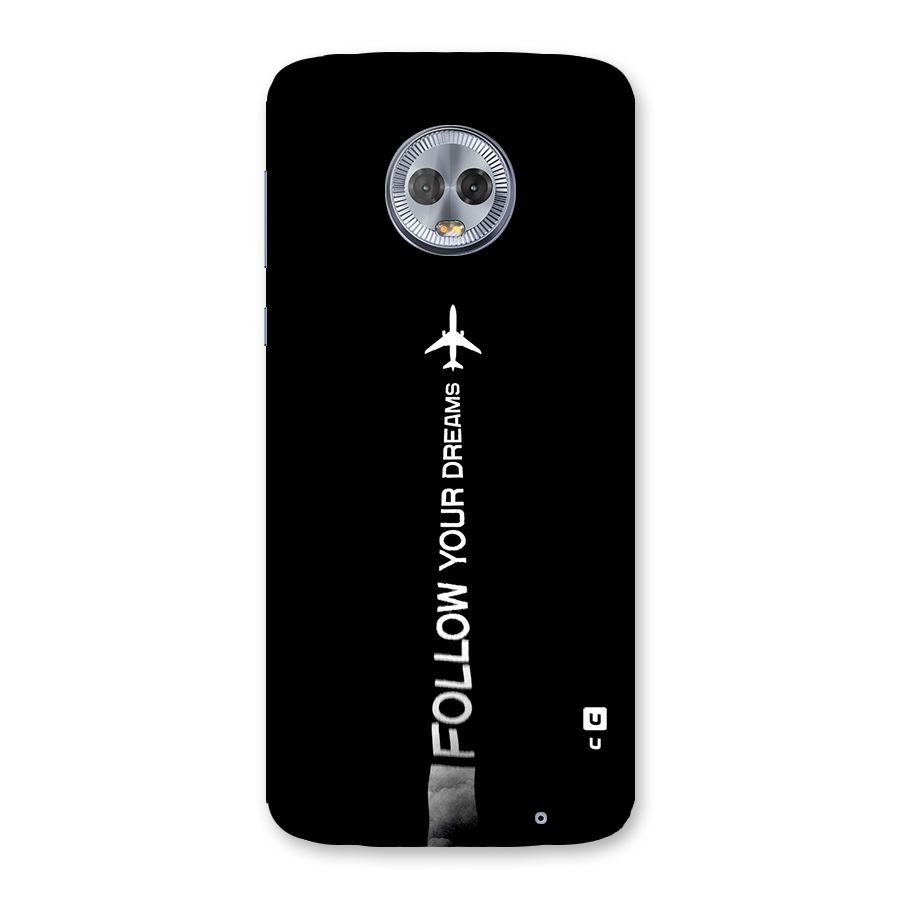 Follow Your Dream Back Case for Moto G6 Plus