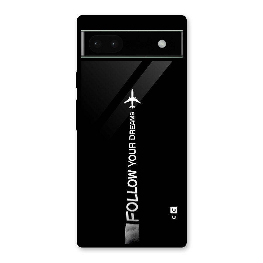 Follow Your Dream Glass Back Case for Google Pixel 6a