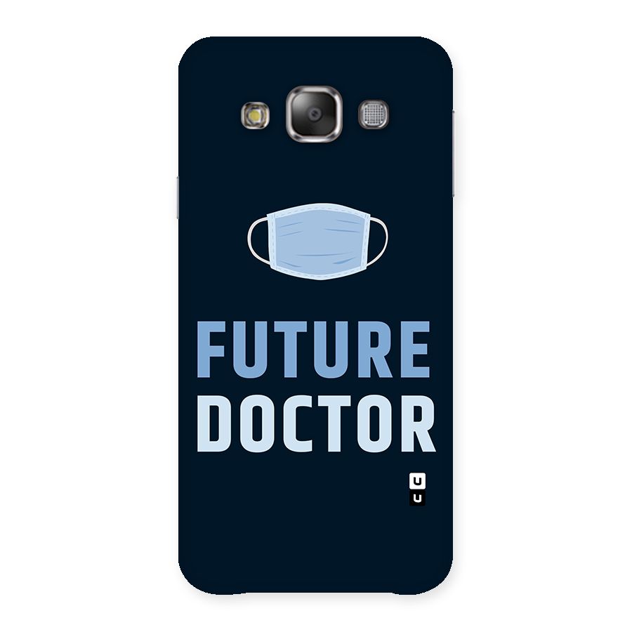 Future Doctor Back Case for Galaxy E7