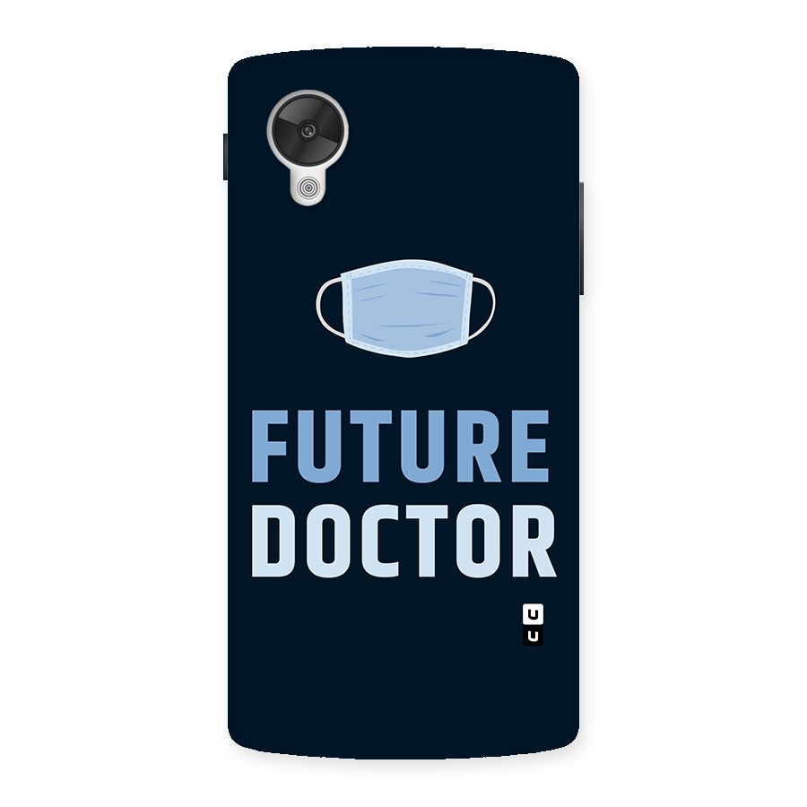 Future Doctor Back Case for Google Nexsus 5