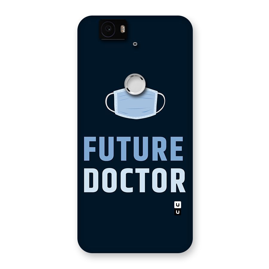 Future Doctor Back Case for Google Nexus-6P