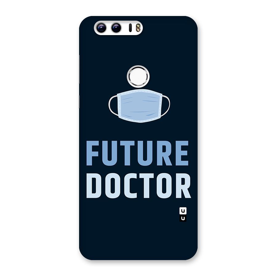 Future Doctor Back Case for Honor 8
