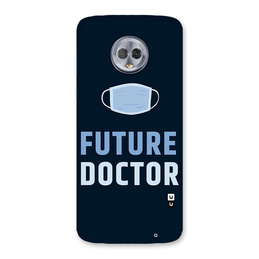 Future Doctor Back Case for Moto G6 Plus