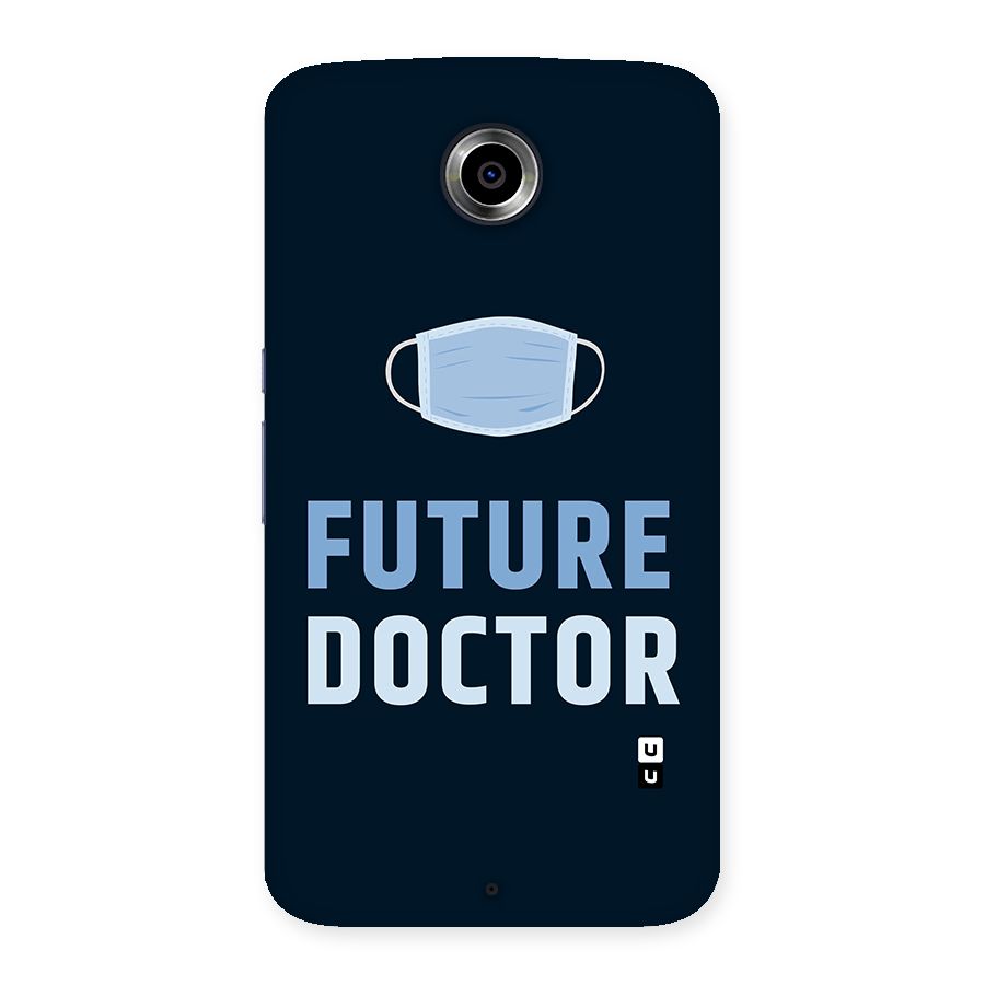 Future Doctor Back Case for Nexsus 6