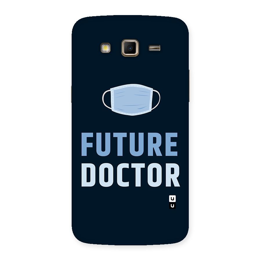 Future Doctor Back Case for Samsung Galaxy Grand 2