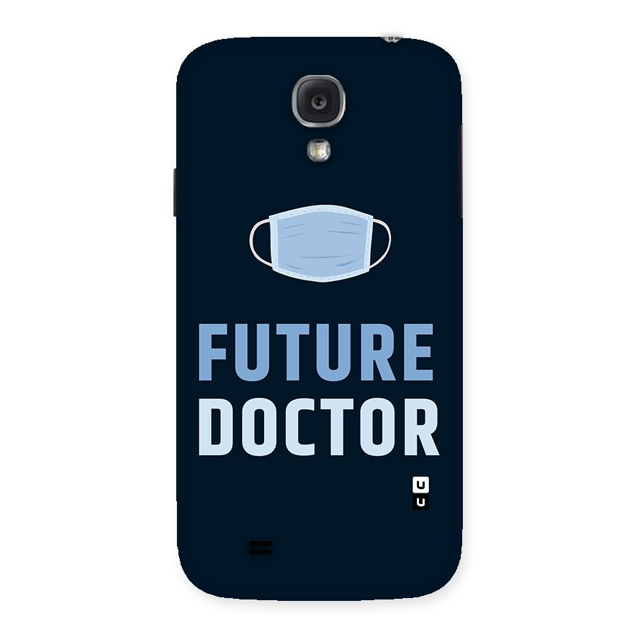 Future Doctor Back Case for Samsung Galaxy S4
