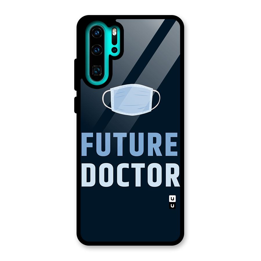 Future Doctor Glass Back Case for Huawei P30 Pro