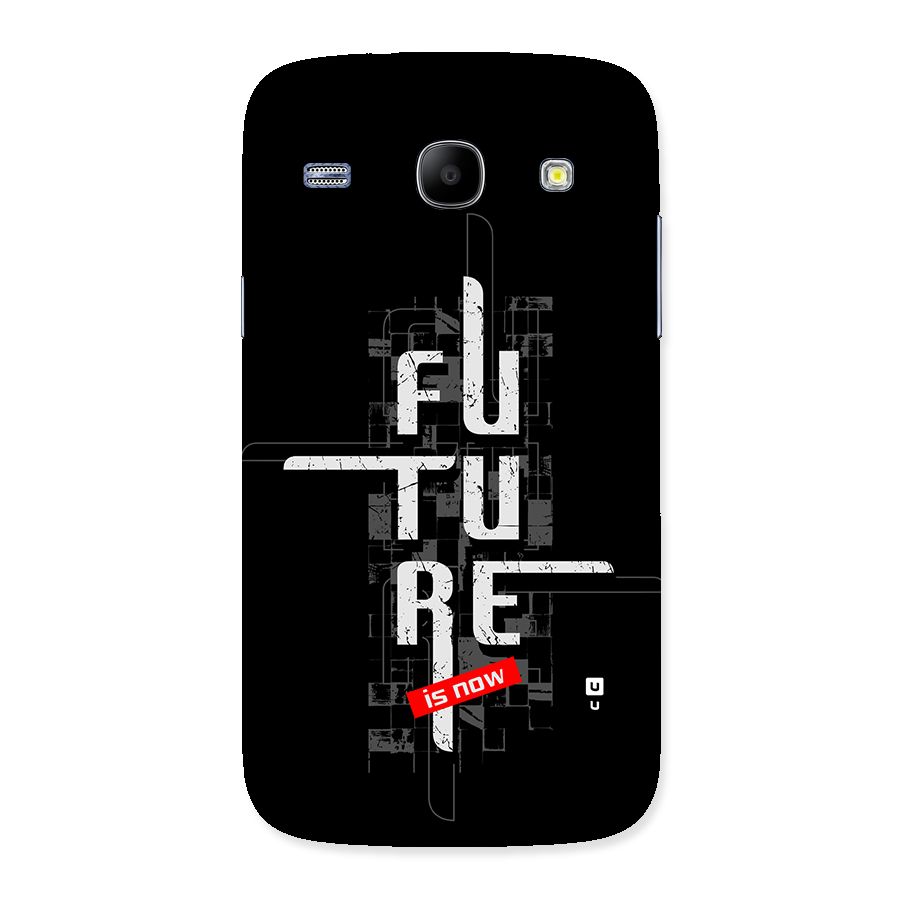 Future is Now Back Case for Galaxy Core