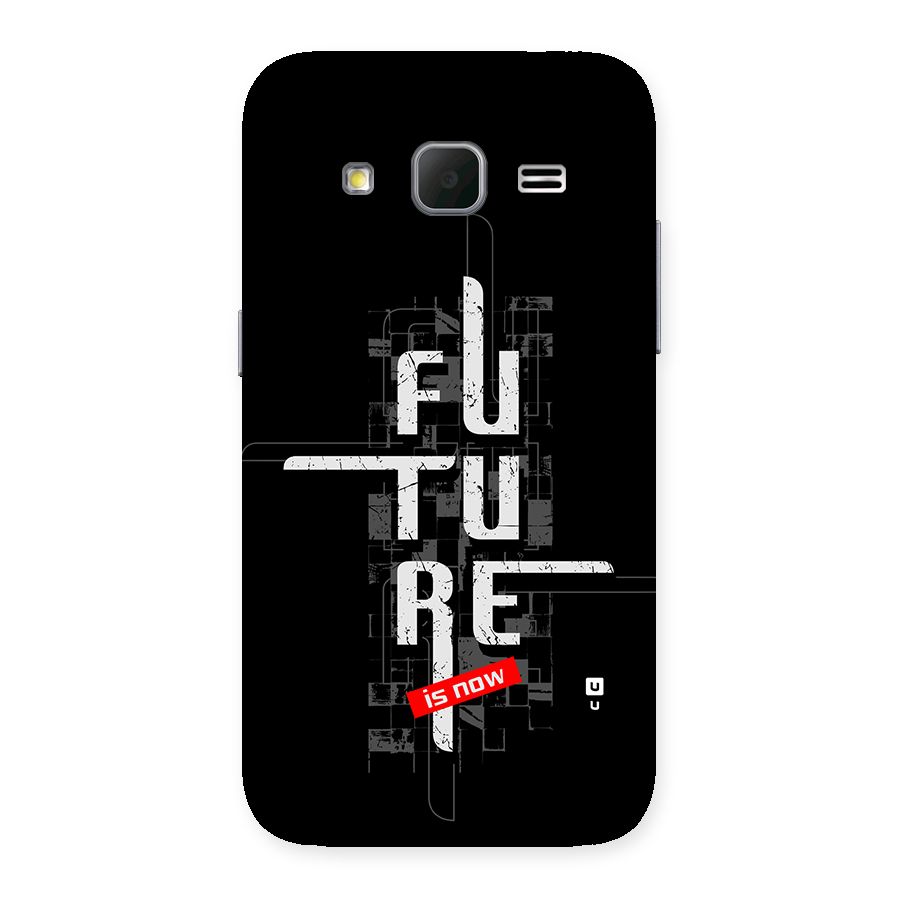 Future is Now Back Case for Galaxy Core Prime