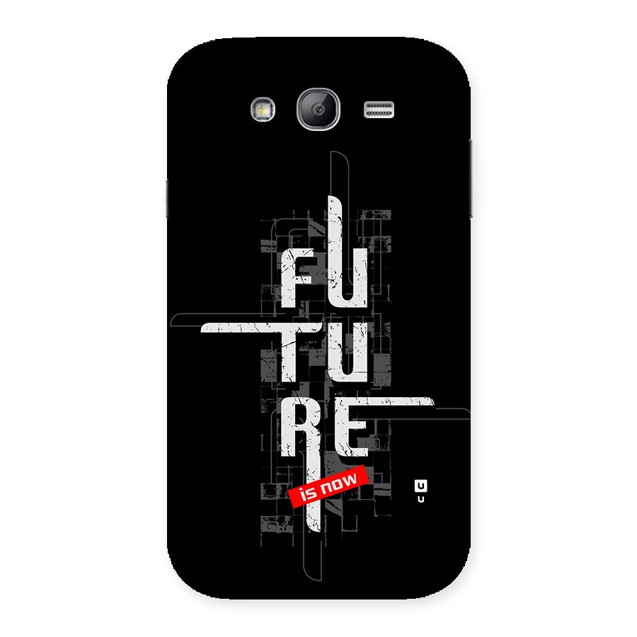 Future is Now Back Case for Galaxy Grand