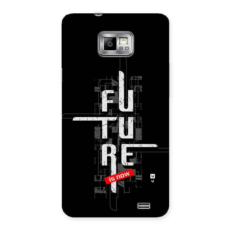 Future is Now Back Case for Galaxy S2