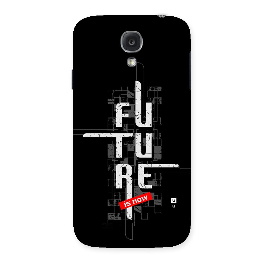 Future is Now Back Case for Galaxy S4