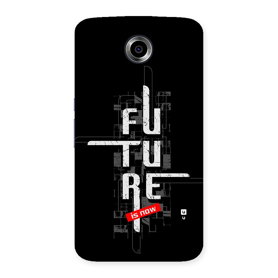 Future is Now Back Case for Google Nexus 6