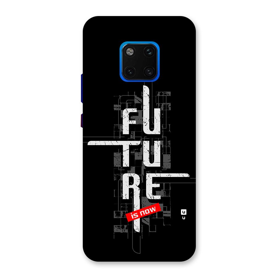 Future is Now Back Case for Huawei Mate 20 Pro