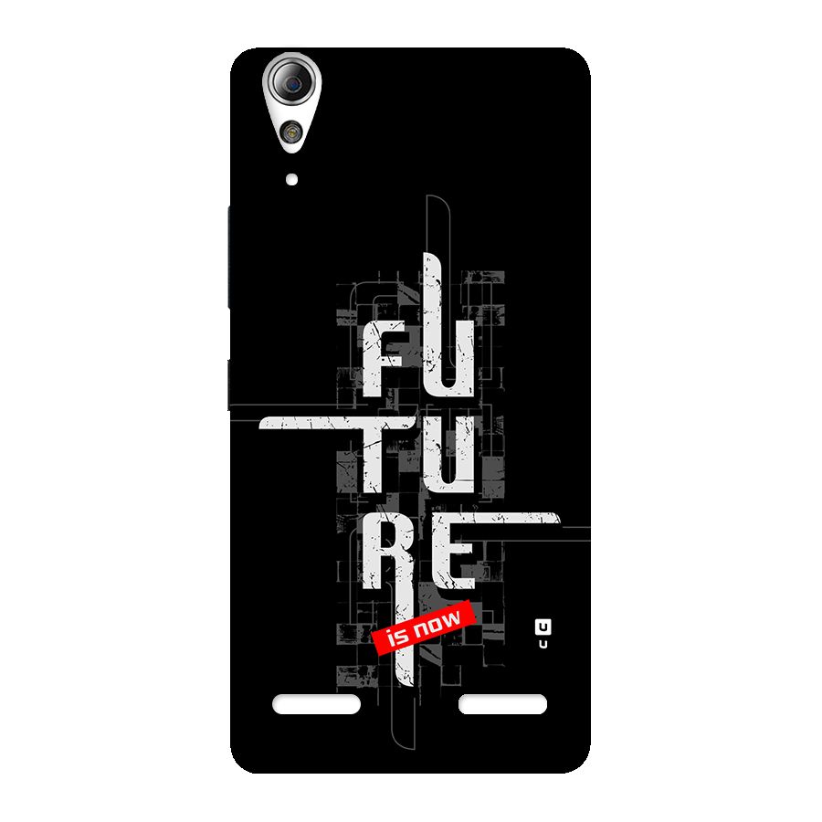 Future is Now Back Case for Lenovo A6000 Plus
