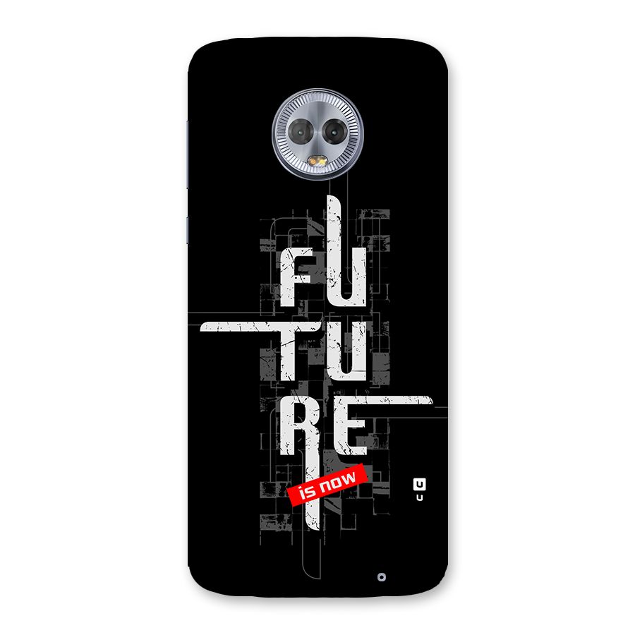 Future is Now Back Case for Moto G6 Plus