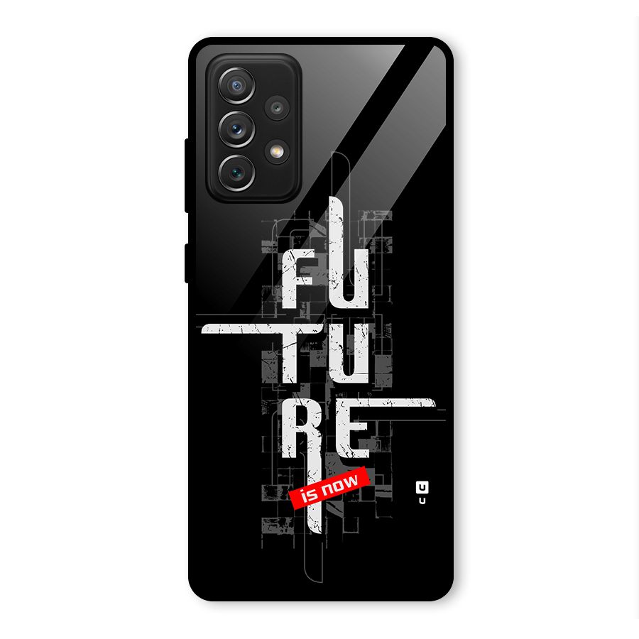 Future is Now Glass Back Case for Galaxy A72