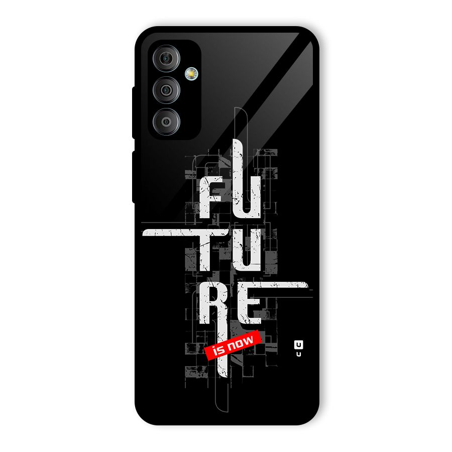 Future is Now Glass Back Case for Galaxy F23